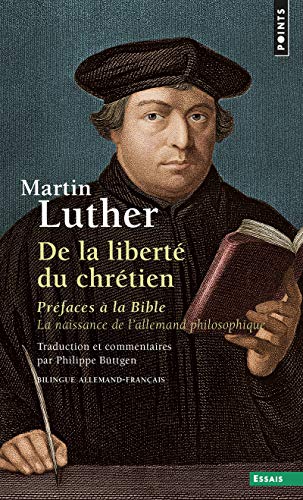 De la liberté du chrétien: Préfaces à la Bible. La naissance de l'allemand philosophique De la liberté du chrétien: Préfaces à la Bible. La naissance de l'allemand philosophique