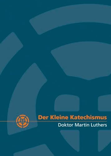 Der Kleine Katechismus Doktor Martin Luthers Der Kleine Katechismus Doktor Martin Luthers