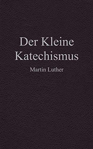 Der Kleine Katechismus Der Kleine Katechismus