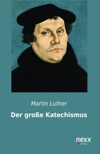 Der große Katechismus Der große Katechismus