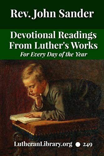 Devotional Readings From Luther's Works For Every Day Of The Year Devotional Readings From Luther's Works For Every Day Of The Year von Independently published