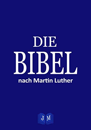 Die Bibel: Altes- und Neues Testament nach Martin Luther 1912 Evangelisch und Katholisch (illustriert) von Independently published