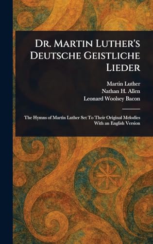 Dr. Martin Luther's Deutsche Geistliche Lieder Dr. Martin Luther's Deutsche Geistliche Lieder von Anson Street Press