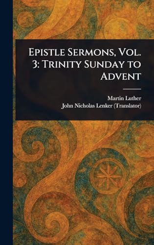 Epistle Sermons, Vol. 3: Trinity Sunday to Advent Epistle Sermons, Vol. 3: Trinity Sunday to Advent von Anson Street Press