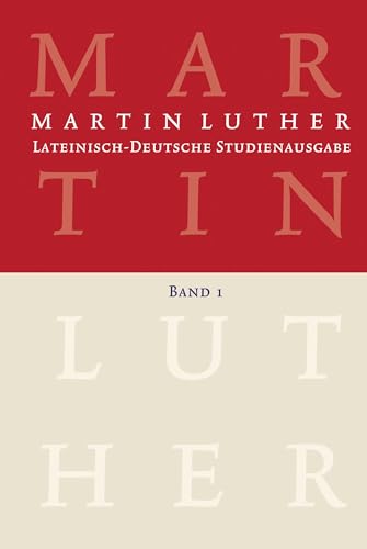 Lateinisch-Deutsche Studienausgabe / Martin Luther: Lateinisch-Deutsche Studienausgabe Band 1: Der Mensch vor Gott