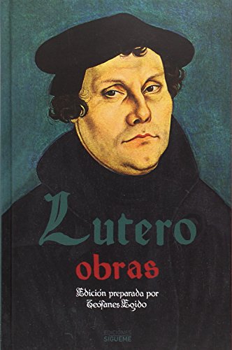 Lutero : Obras (El Peso de los Días, Band 1) von Ediciones SÃ"gueme, S. A.