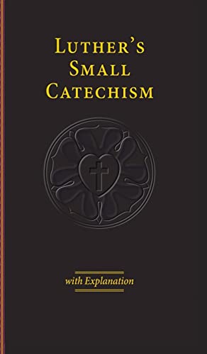 Luther's Small Catechism & Explanation - 2017 Edition