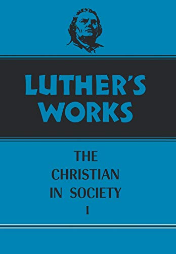 Luther's Works: Christian in Society I