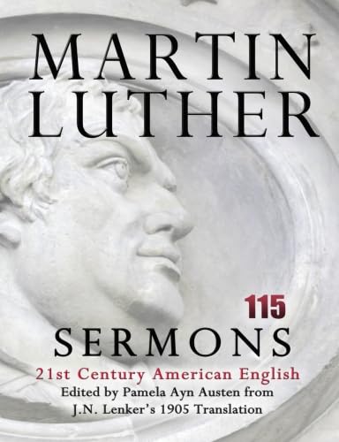 Martin Luther 115 Sermons: 21st Century American English von Entirely Jesus
