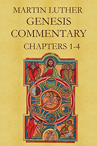 Martin Luther's Commentary on Genesis (Chapters 1-4) von Lulu