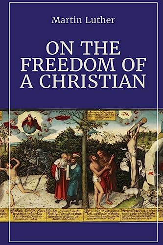 On the Freedom of a Christian On the Freedom of a Christian