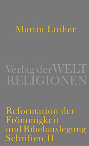 Reformation der Frömmigkeit und Bibelauslegung: Schriften II