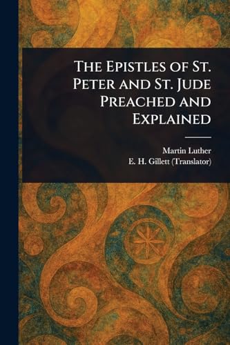 The Epistles of St. Peter and St. Jude Preached and Explained The Epistles of St. Peter and St. Jude Preached and Explained von Anson Street Press