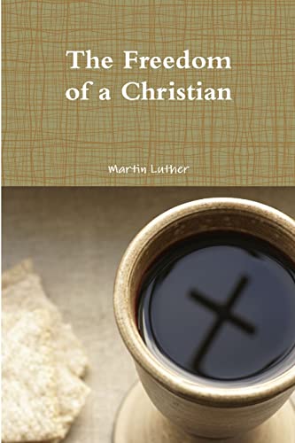 The Freedom of a Christian The Freedom of a Christian