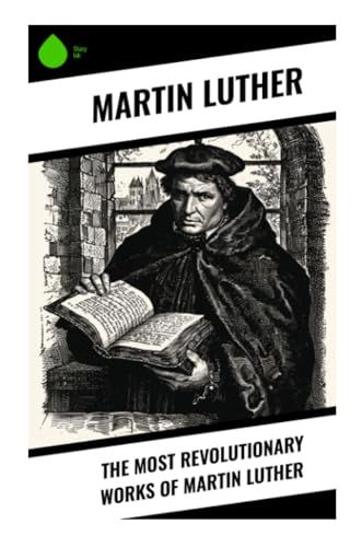 The Most Revolutionary Works of Martin Luther von Sharp Ink