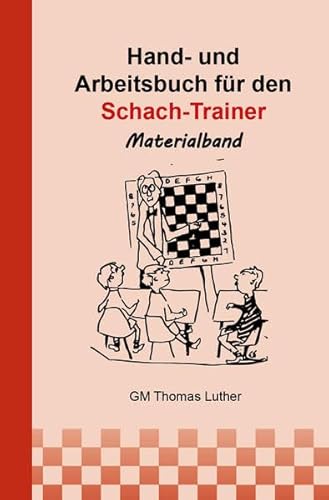 Hand- und Arbeitsbuch für den Schach-Trainer: Materialband