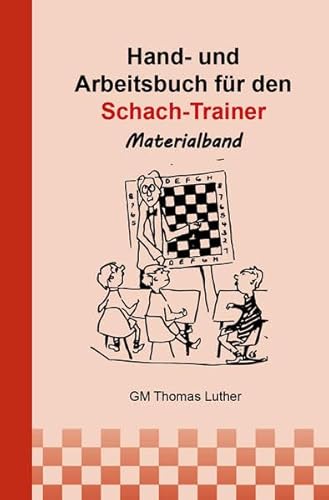 Hand- und Arbeitsbuch für den Schach-Trainer: Materialband