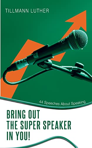 Bring Out the Super Speaker in You!: 44 Speeches About Speaking von BoD – Books on Demand