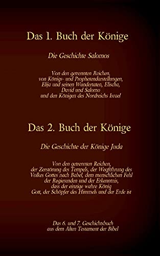 Das 6. und 7. Geschichtsbuch aus dem Alten Testament der Bibel: Das 1. Buch der Könige - Das 2. Buch der Könige (Die Bücher der Bibel als Einzelausgabe)