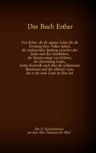 Das Buch Esther, das 12. Geschichtsbuch aus dem Alten Testament der Bibel: Von Esther, die ihr eigenes Leben für die Errettung ihres Volkes riskiert, ... hat (Die Bücher der Bibel als Einzelausgabe) von Books on Demand