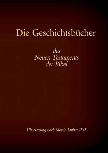 Die Geschichtsbücher des Neuen Testaments der Bibel: Evangelium nach Matthäus, Markus, Lukas, Johannes und die Apostelgeschichte von TWENTYSIX