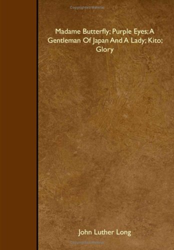 Madame Butterfly; Purple Eyes; A Gentleman Of Japan And A Lady; Kito; Glory von Read Books