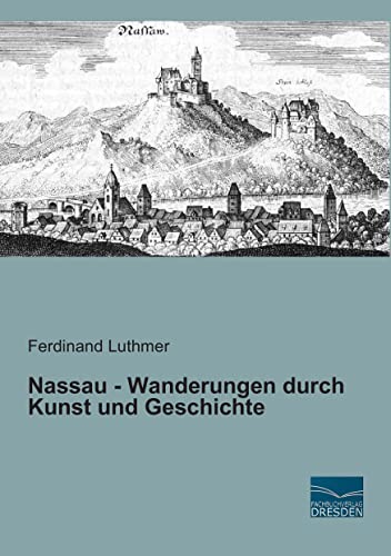 Nassau - Wanderungen durch Kunst und Geschichte von Fachbuchverlag-Dresden