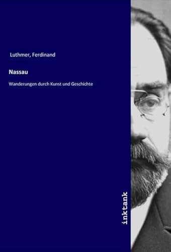 Nassau: Wanderungen durch Kunst und Geschichte von Inktank-Publishing