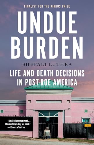 Undue Burden: Life and Death Decisions in Post-Roe America von Knopf Doubleday Publishing Group