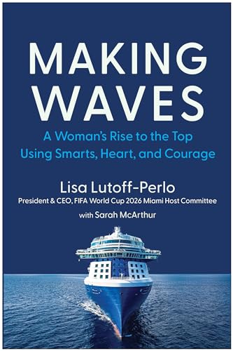 Making Waves: A Woman's Rise to the Top Using Smarts, Heart, and Courage von BenBella Books