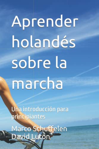 Aprender holandés sobre la marcha: Una introducción para principiantes von CreateSpace Independent Publishing Platform