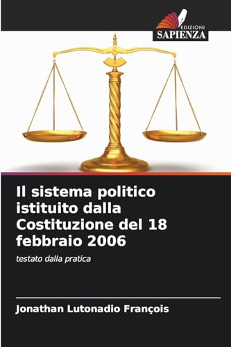 Il sistema politico istituito dalla Costituzione del 18 febbraio 2006: testato dalla pratica von Edizioni Sapienza