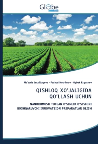 QISHLOQ XO’JALIGIDA QO’LLASH UCHUN: NANOKUMUSH TUTGAN O’SIMLIK O’SISHINI BOSHQARUVCHI INNOVATSION PREPARATLAR OLISH QISHLOQ XO’JALIGIDA QO’LLASH UCHUN: NANOKUMUSH TUTGAN O’SIMLIK O’SISHINI BOSHQARUVCHI INNOVATSION PREPARATLAR OLISH von GlobeEdit