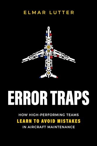 Error Traps: How High-Performing Teams Learn To Avoid Mistakes in Aircraft Maintenance