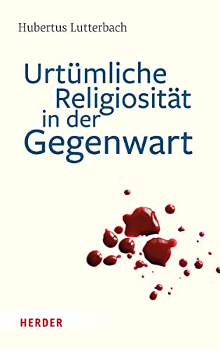 Urtümliche Religiosität in der Gegenwart von VERLAG HERDER GMBH