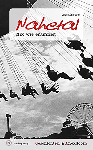 Geschichten und Anekdoten aus dem Nahetal: Nix wie enunner! von Wartberg Verlag
