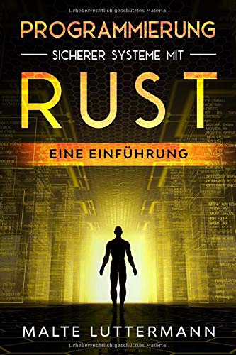 Programmierung sicherer Systeme mit Rust: Eine Einführung von Independently published