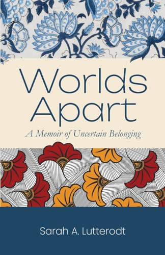 Worlds Apart: A Memoir of Uncertain Belonging