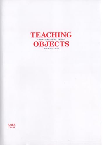 Teaching Objects: studies in art-based learning (ArtEZ Academia, 8)