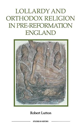 Lollardy and Orthodox Religion in Pre-reformation England: Reconstucting Pietry (Royal Historical Society Studies in History New Series, Band 52)