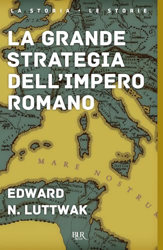 La grande strategia dell'impero romano (BUR Storia)