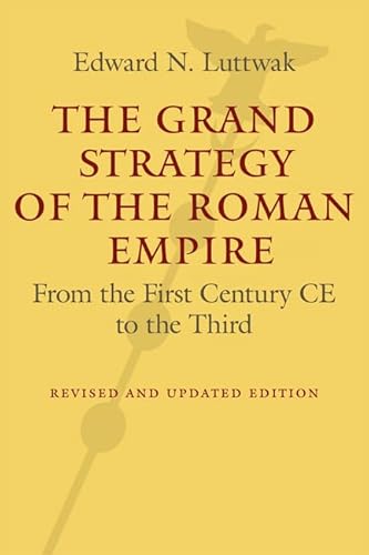 The Grand Strategy of the Roman Empire: From the First Century CE to the Third