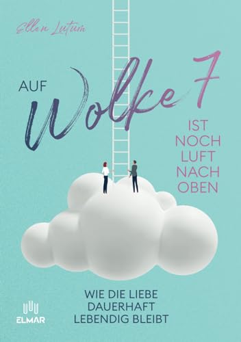 Auf Wolke 7 ist noch Luft nach oben: Wie die Liebe dauerhaft lebendig bleibt