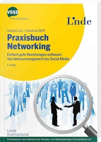 Praxisbuch Networking: Einfach gute Beziehungen aufbauen. Von Adressmanagement bis Social Media (vgsd.de Praxisratgeber) von Linde Verlag