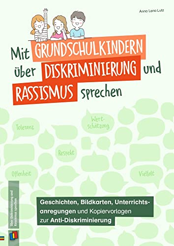 Mit Grundschulkindern über Diskriminierung und Rassismus sprechen: Geschichten, Bildkarten, Unterrichtsanregungen und Kopiervorlagen zur Anti-Diskriminierung. Klasse 3/4 von Verlag An Der Ruhr