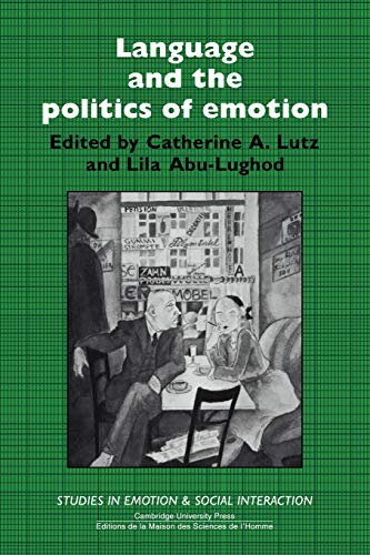 Language and the Politics of Emotion (Studies in Emotion and Social Interaction)