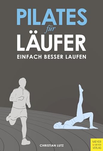Pilates für Läufer: Einfach besser laufen von Meyer + Meyer Fachverlag