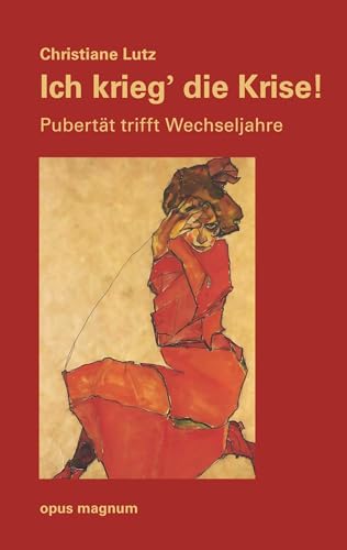 Ich krieg die Krise: Pubertät trifft Wechseljahre Ich krieg die Krise: Pubertät trifft Wechseljahre von opus magnum