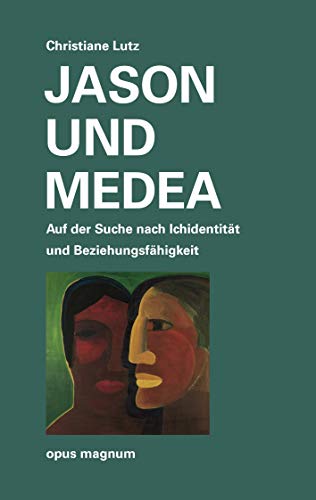 Jason und Medea: Auf der Suche nach Ichidentität und Beziehungsfähigkeit von Books on Demand