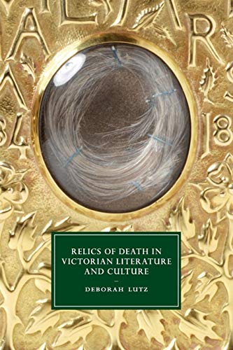Relics of Death in Victorian Literature and Culture (Cambridge Studies in Nineteenth-century Literature and Culture, 96, Band 96) von Cambridge University Press